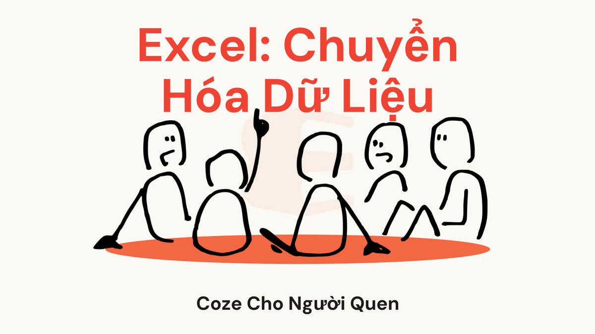 Coze Cho Người Quen Excel: Chuyển Hóa Dữ Liệu
