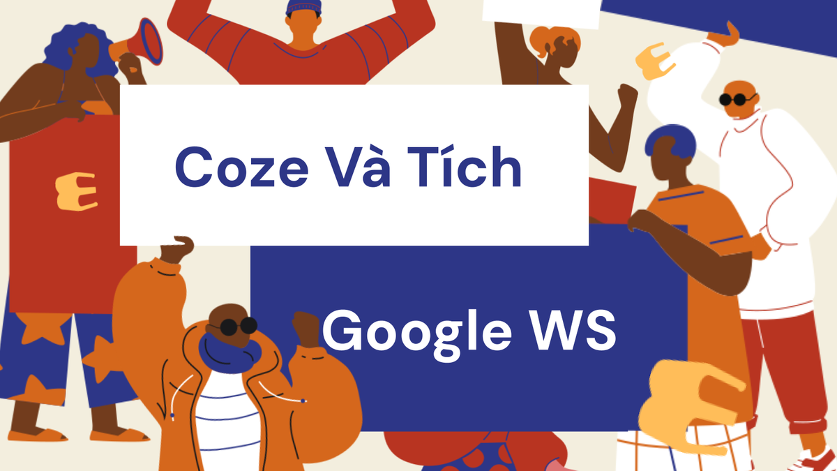 Coze Và Tích Hợp Với Google Workspace
