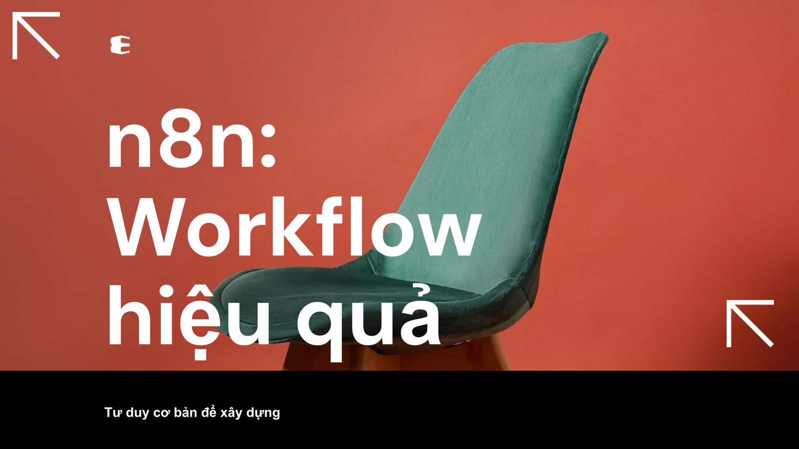 n8n có cần phải biết logic lập trình không? Tư duy cơ bản để xây dựng workflow hiệu quả