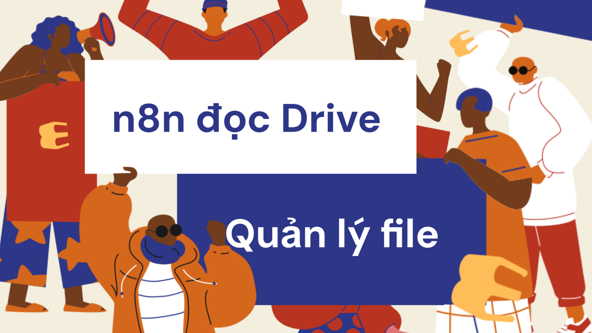 n8n có thể đọc dữ liệu từ Google Drive không? Quản lý file và backup tự động