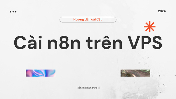 Có nên cài n8n trên VPS không? Hướng dẫn kỹ thuật triển khai thực tế