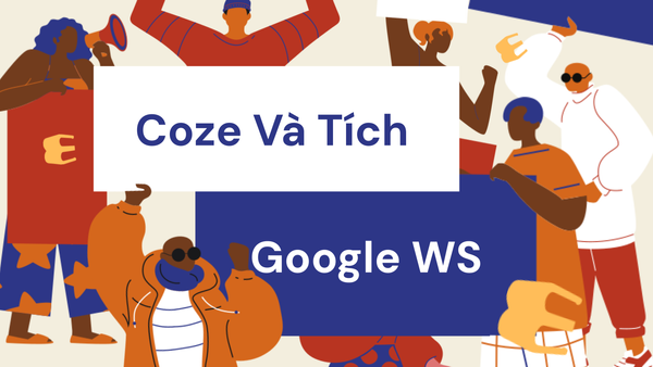 Coze Và Tích Hợp Với Google Workspace