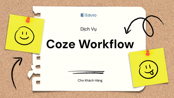 Coze: Xây Workflow Cho Dịch Vụ Khách Hàng