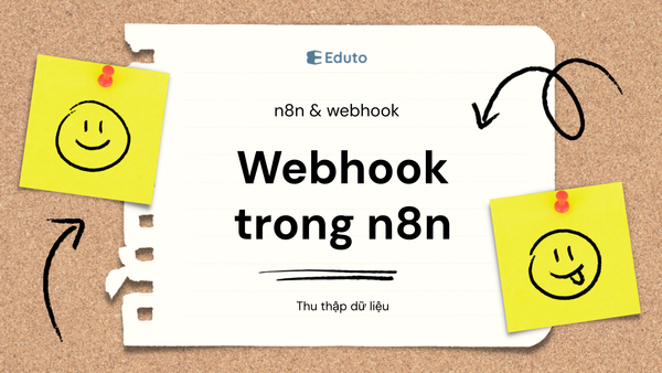 n8n có hỗ trợ webhook không? Giải thích và ứng dụng webhook trong thu thập dữ liệu