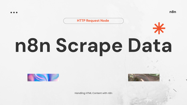 n8n có thể dùng để scrape dữ liệu không? Cách sử dụng node HTTP Request và xử lý HTML
